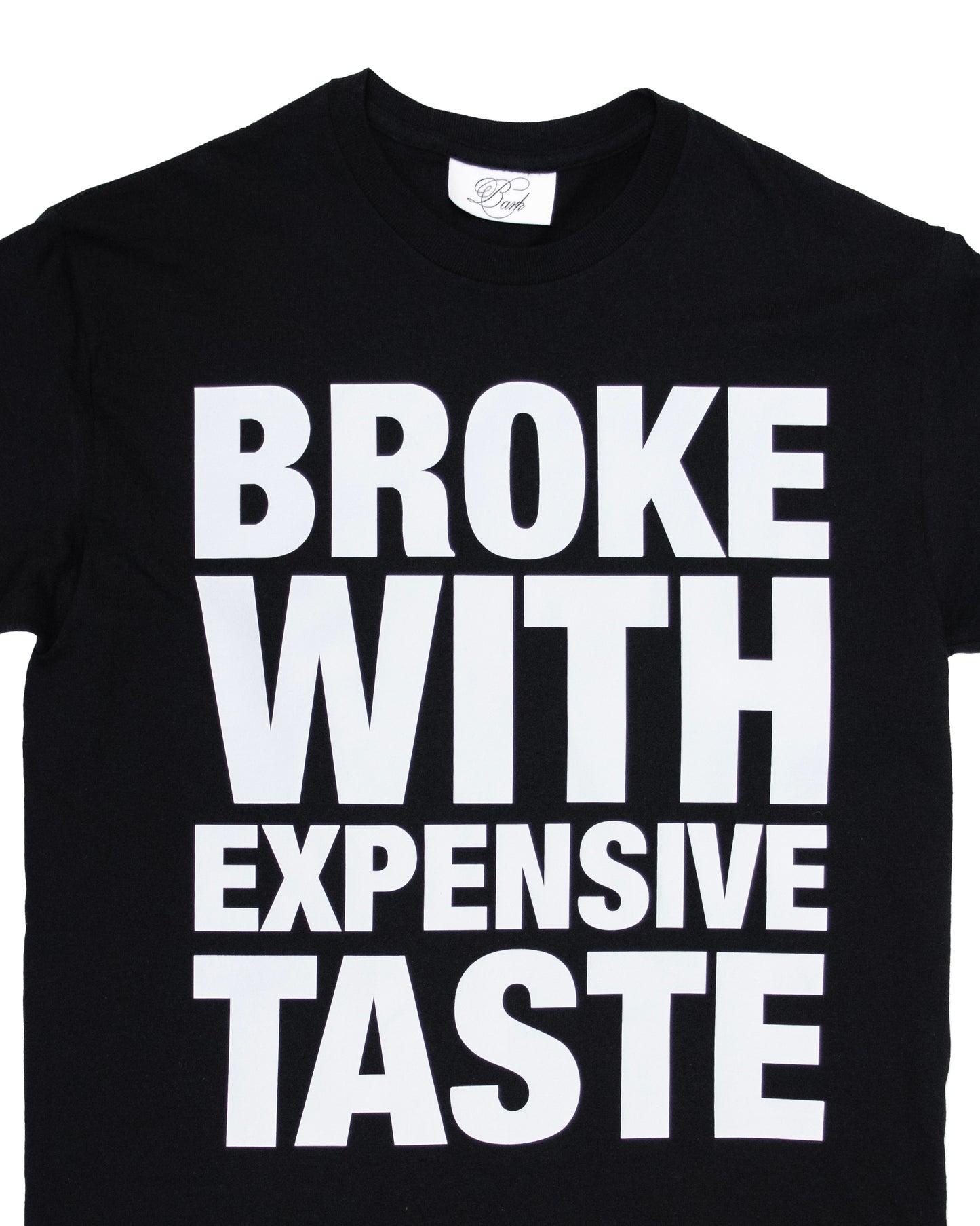 BROKE WITH EXPENSIVE TASTE T-SHIRT