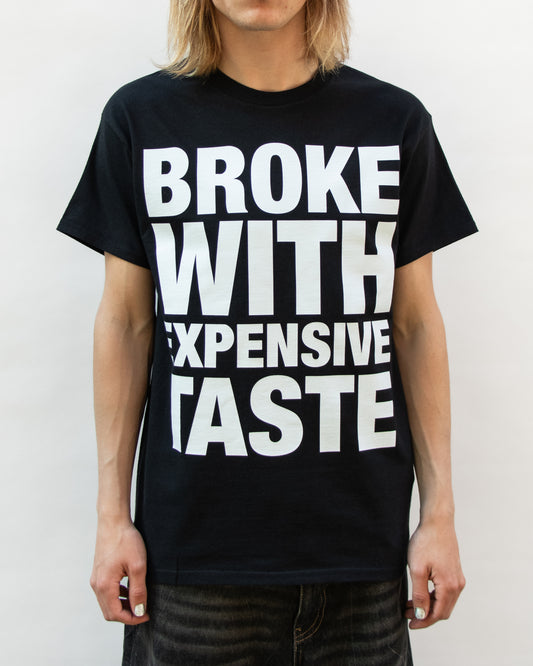 BROKE WITH EXPENSIVE TASTE T-SHIRT