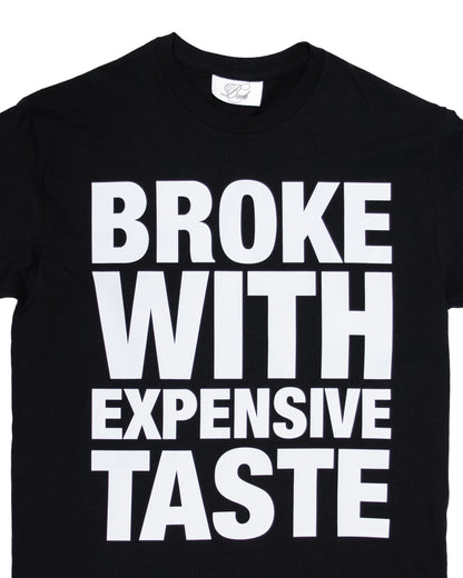 BROKE WITH EXPENSIVE TASTE T-SHIRT