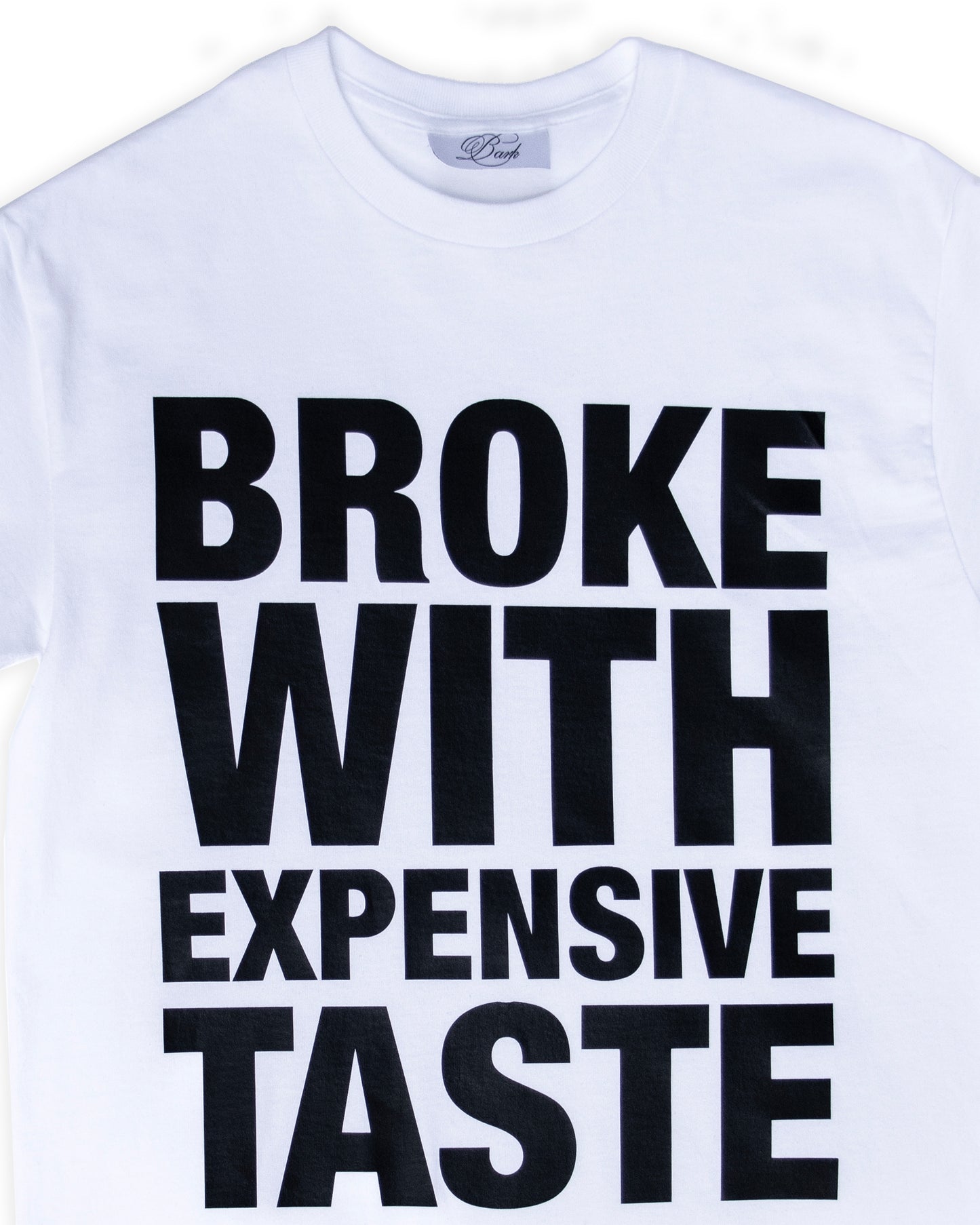 BROKE WITH EXPENSIVE TASTE T-SHIRT